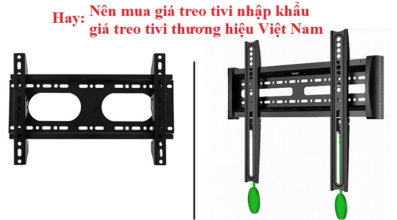 Nên mua giá treo tivi nhập khẩu hay giá treo tivi thương hiệu Việt Nam