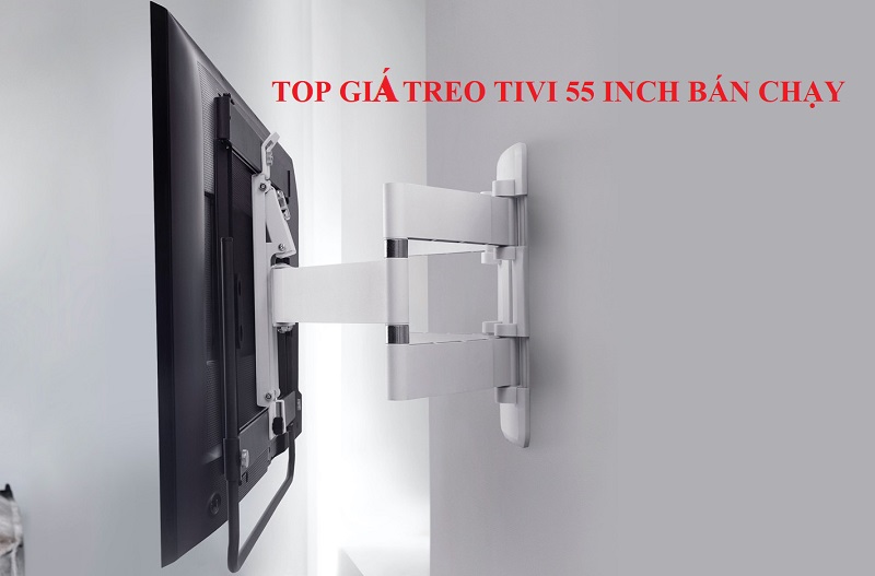 Top giá treo tivi 55 inch bán chạy nhất hiện nay 